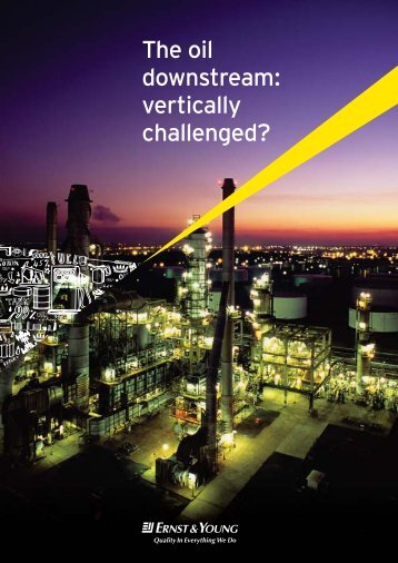 The oil downstream: vertically challenged? - Ernst & Young