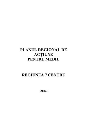 Planul Regional de Actiune pentru Mediu Regiunea ... - ADR Centru