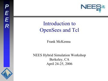 P E E R Introduction to OpenSees and Tcl - nees@berkeley