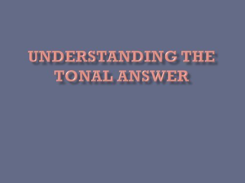 Understanding the Tonal Answer