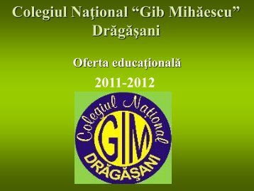 Colegiul NaÅ£ional âGib MihÄescuâ DrÄgÄÅani - Pasi catre viitor