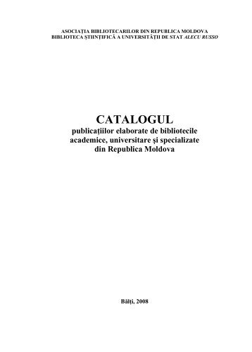 Catalogul publicaÅ£iilor elaborate de bibliotecile academice ...