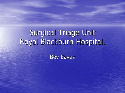 Surgical Triage Unit Royal Blackburn Hospital. - NHS North West