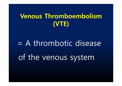 Venous Thromboembolism - 대한심장학회혈관연구회