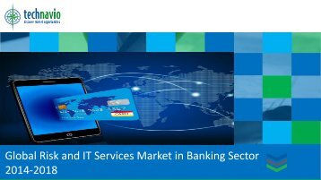 Global Risk and IT Services Market in Banking Sector 2014-2018
