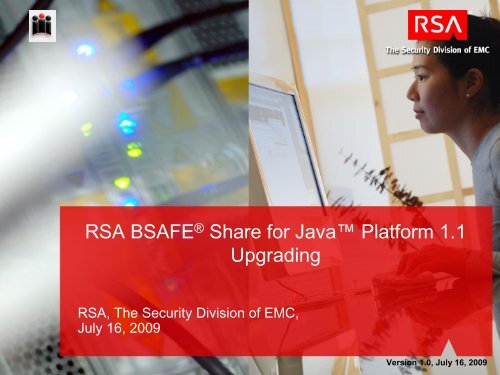 Getting started with RSA BSAFEÂ® Share For JAVAâ¢ Platform - EMC ...