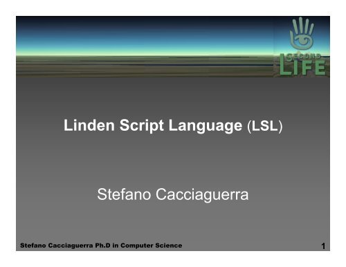 Linden Script Language (LSL) Stefano Cacciaguerra