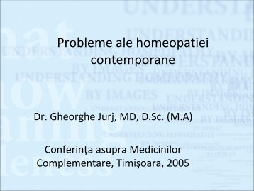 Probleme ale homeopatiei contemporane Dr. Gheorghe Jurj