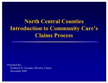 North Central Counties Introduction to Community Care's Claims ...