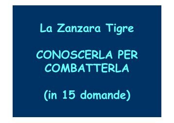 La Zanzara Tigre CONOSCERLA PER COMBATTERLA (in 15 ...