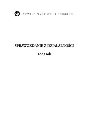 SPRAWOZDANIE Z DZIAÅALNOÅCI 2005 rok - Instytut Psychiatrii i ...