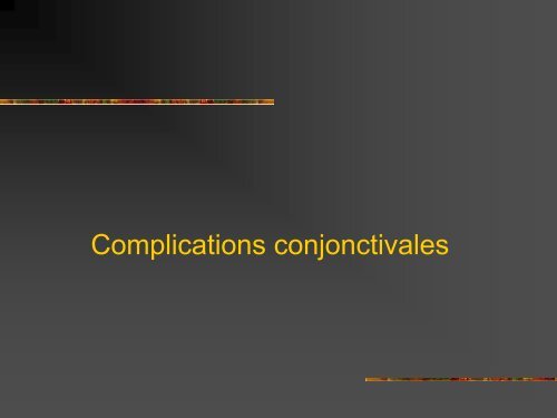 Complications secondaires aux lentilles ... - Bbarthelemy.com