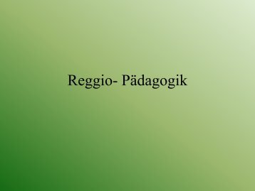 Reggio- Pädagogik - Ploecher.de
