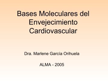 Bases moleculares del envejecimiento cardiovascular. Marlene ...