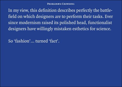 Culture, Crowding and the pleasure of Complexity; A schizophrenic presentation