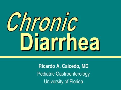 Chronic Diarrhea - Pediatric Residency Program - University of Florida