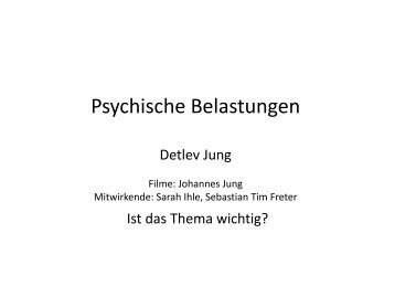 "Psychische Belastungen im Betrieb", Priv.-Doz. Dr. Detlev Jung