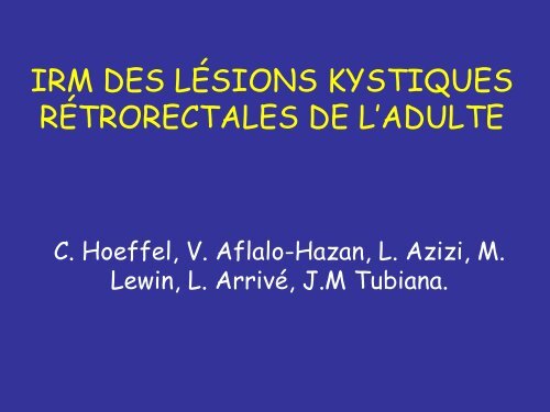 IRM DES LÃSIONS KYSTIQUES RÃTRORECTALES DE L'ADULTE