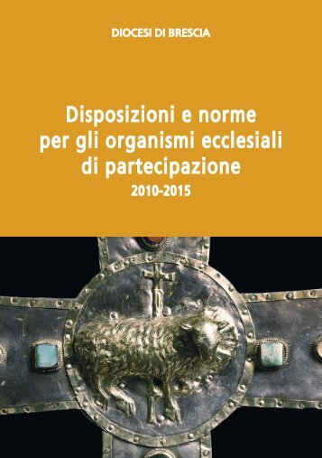 Disposizioni e Norme per gli Organismi Ecclesiali - Diocesi di Brescia