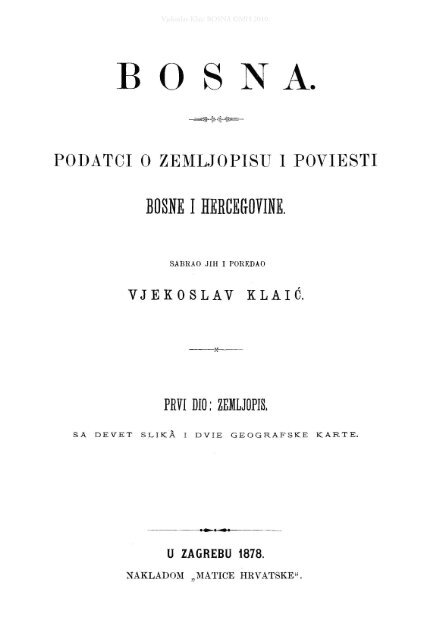 BOSNA. PODATCI O ZEMLJOPISU I POVIESTI ... - Matica hrvatska