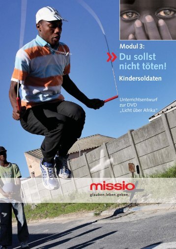 (Hg.): Du sollst nicht tÃ¶ten! Kindersoldaten. Unterrichtsentwurf zur DVD