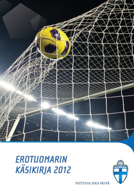 EROTUOMARIN KÃSIKIRJA 2012 - Suomen Palloliitto