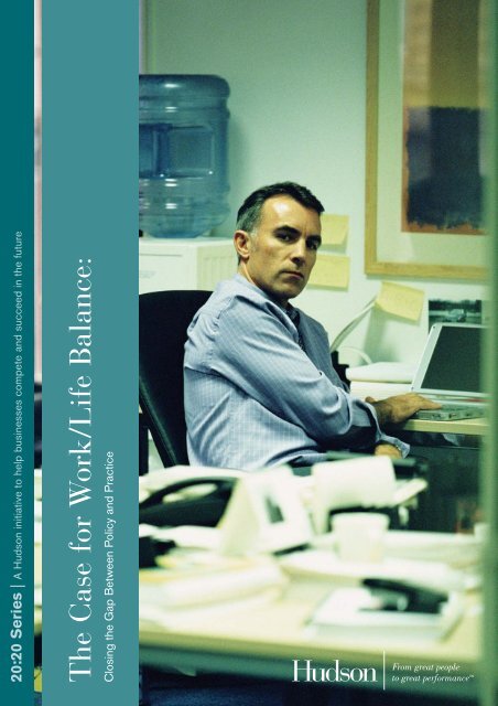 Hudson 20 20 Series The Case For Work Life Balance Closing The 