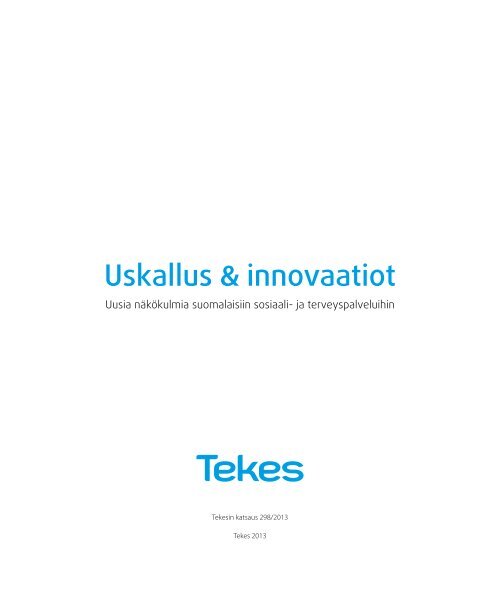 Uskallus & innovaatiot, uusia nÃ¤kÃ¶kulmia suomalaisiin sosiaali - Tekes