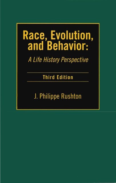 Rushton, J. Philippe. Race, Evolution, and Behavior, 3rd Ed. Charles Darwin Research Institute, 2000