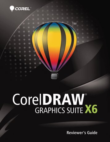 CorelDRAW Graphics Suite X6 Reviewer's Guide - Corel Corporation