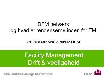 Slides fra Eva Kartholm - Dansk Facilities Management