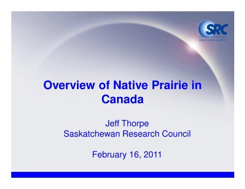 Overview of Native Prairie in Canada - Jeff Thorpe - Saskatchewan