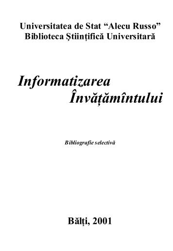 Informatizarea ÃnvÄÅ£ÄmÃ®ntului - Biblioteca ÅtiinÅ£ificÄ a UniversitÄÅ£ii de ...