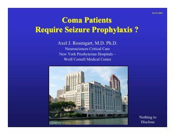 Coma Patients Require Seizure Prophylaxis Axel J. Rosengart, MD ...