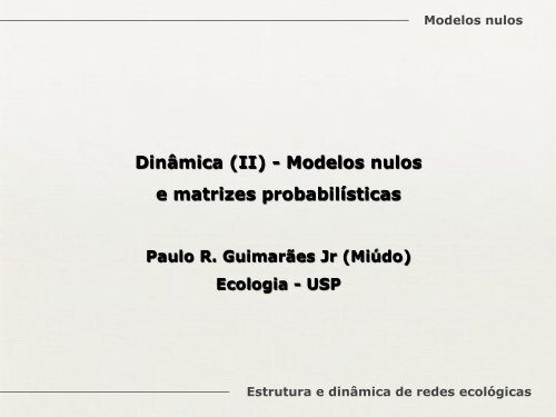 Modelos nulos - Paulo R. GuimarÃ£es Jr.