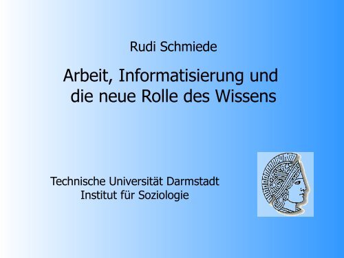 Arbeit, Informatisierung und die neue Rolle des Wissens - ICT&S