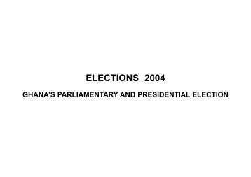 Elections 2004 (Results) - Friedrich-Ebert-Stiftung, Ghana Office