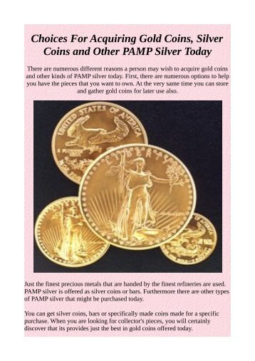 Choices For Acquiring Gold Coins, Silver Coins and Other PAMP Silver Today