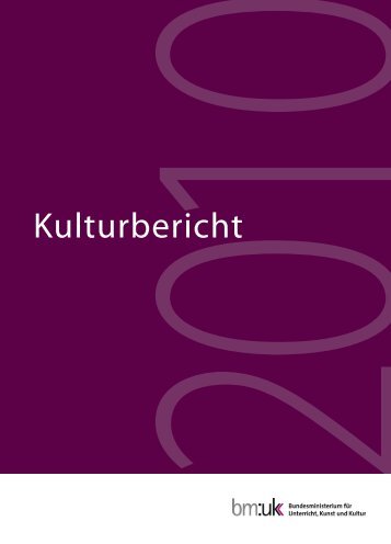 Kulturbericht 2010 - Bundesministerium fÃ¼r Unterricht, Kunst und ...
