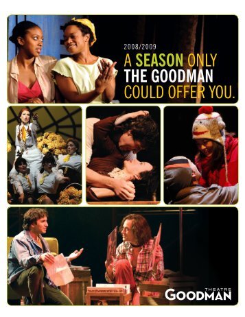 a season only the goodman could offer you. - Goodman Theatre