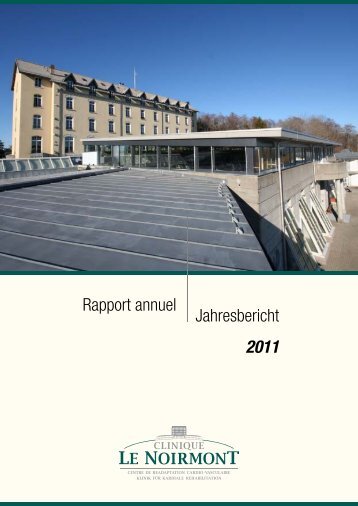 Rapport annuel Jahresbericht 2011 - Clinique le Noirmont