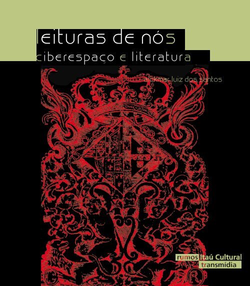 Leituras de nÃ³s â ciberespaÃ§o e literatura. Alckmar - ItaÃº Cultural