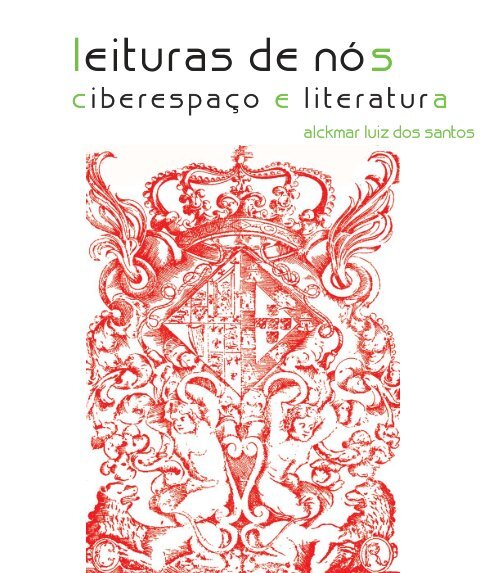 Leituras de nÃ³s â ciberespaÃ§o e literatura. Alckmar - ItaÃº Cultural