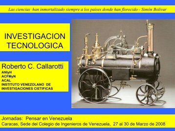 InvestigaciÃ³n TecnolÃ³gica, Dr. Ing. Roberto C. Callarotti - Academia ...