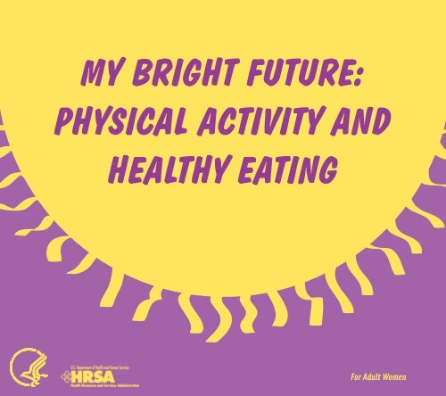 My Bright Future: Physical Activity and Healthy Eating Tools ... - HRSA