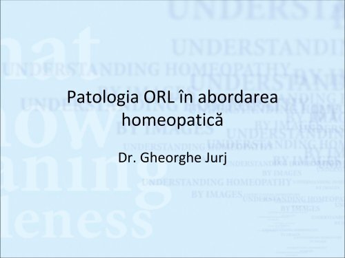 ORL CURS 1 - Dr. Gheorghe Jurj - Homeopatie