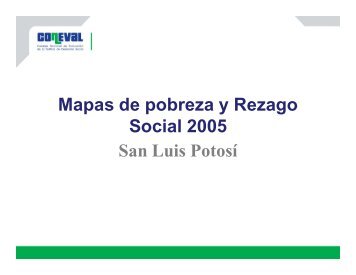 Mapas de pobreza y Rezago Social 2005 San Luis PotosÃ­ - Coneval