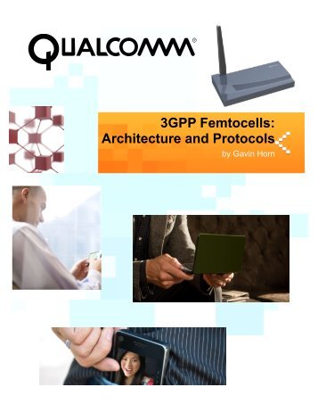 3GPP Femtocells: Architecture and Protocols - Qualcomm