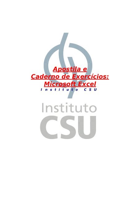 Apostila e Caderno de ExercÃƒÂ­cios: Microsoft Excel - Instituto CSU