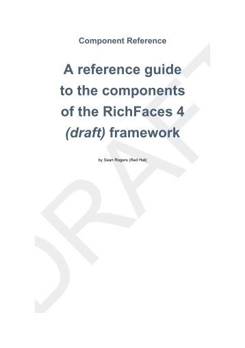 A reference guide to the components of the RichFaces 4 (draft ...